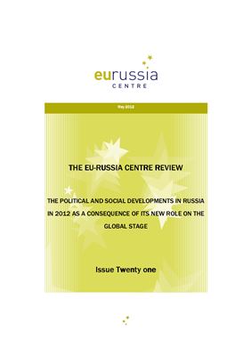 The EU-Russia Centre Review. The political and social developments in Russia in 2012 as a consequence of its new role on the Global stage