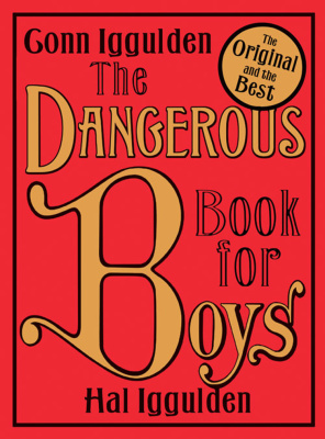 Iggulden Conn, Iggulden Hal. The Dangerous Book for Boys