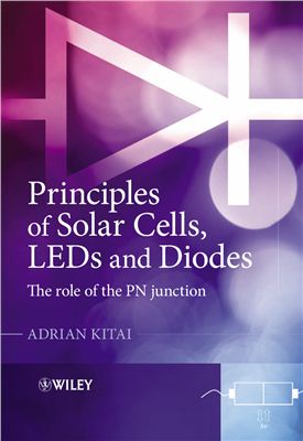 Kitai A. Principles of Solar Cells, LEDs and Diodes: The role of the PN junction