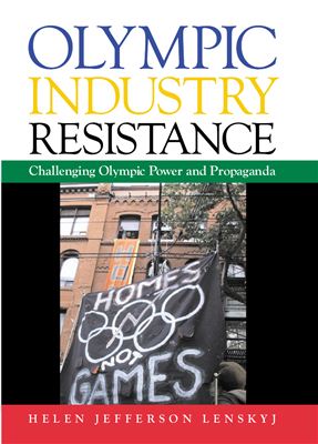 Lenskyj H.J. Olympic Industry Resistance: Challenging Olympic Power and Propaganda