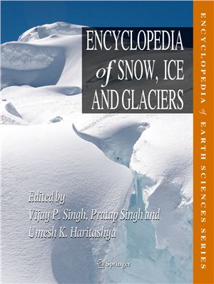 Singh V.P., Singh P., Haritashya U.K. Encyclopedia of Snow, Ice and Glaciers