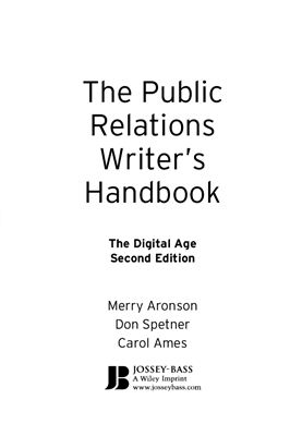 Aronson Merry,Spetner Don , and Carol Ames. The Public Relations Writer’s Handbook