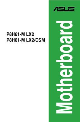 Asus Motherboard P8H61-M LX2, P8H61-M LX2/CSM. User Guide