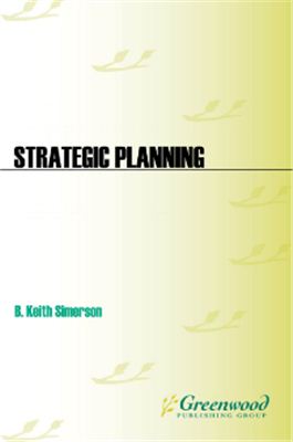 Simerson, Byron K. Strategic planning: a practical guide to strategy formulation and execution