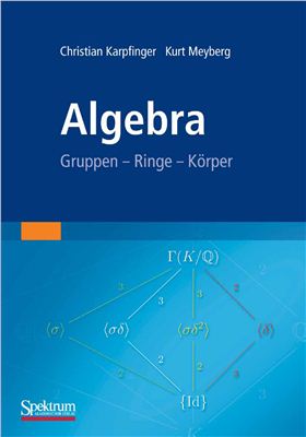 Karpfinger C., Meyberg K. Algebra: Gruppen - Ringe - Körper (на немецком языке)