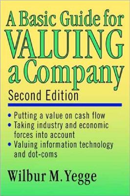 Wilbur M. Yegge A Basic Guide for Valuing a Company, second edition