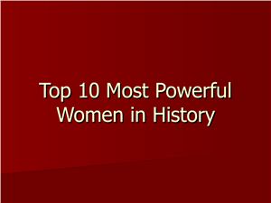 Top 10 most powerful women in history