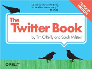 O’Reilly T., Milstein S. The Twitter Book
