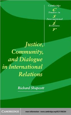 Shapcott Richard. Justice, Community and Dialogue in International Relations