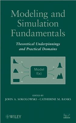 Sokolowski J.A., Banks C.M. Modeling and Simulation Fundamentals: Theoretical Underpinnings and Practical Domains
