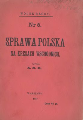 Napisał A.W.R. Sprawa polska na ziemiach wschodnich