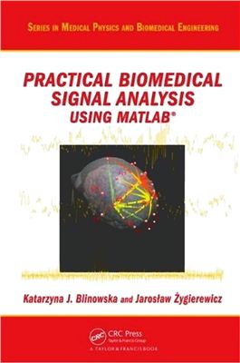 Blinowska K.J., Zygierewicz J. Practical Biomedical Signal Analysis Using MATLAB