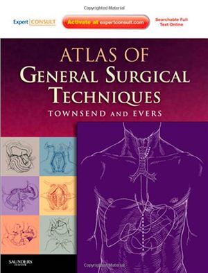 Townsend Courtney M.Jr., Evers B. Mark. Atlas of General Surgical Techniques: Expert Consult