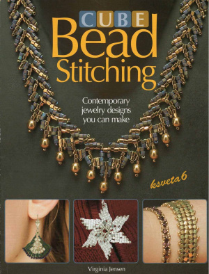 Jensen Virginia. Cube Bead Stitching: Contemporary Jewelry Designs You Can Make