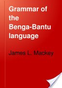 Mackey J.L. A Grammar of the Benga Language