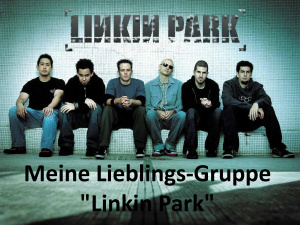 Meine Lieblings-Gruppe Linkin Park