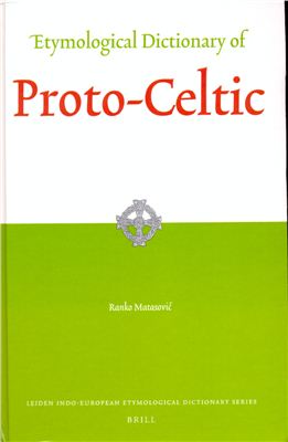 Matasovic R. Etymological Dictionary of Proto-Celtic