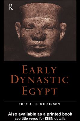 Wilkinson T.A.H. Early Dynastic Egypt