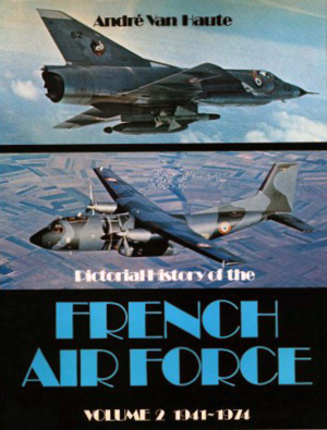 Van Haute A. Pictorial History of the French Air Force. Vol.2 1941-1974