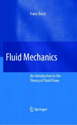Durst F. Fluid Mechanics: An Introduction to the Theory of Fluid Flows