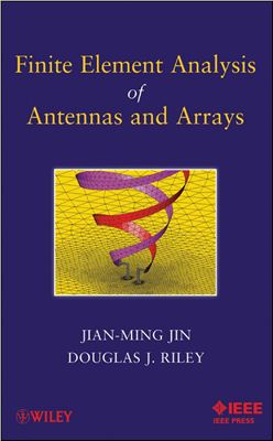 Jin J.-M., Riley D.J. Finite element analysis of antennas and arrays