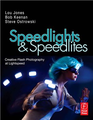 Jones L., Keenan B., Ostrowski S. Speedlights & Speedlites Creative Flash Photography at Lightspeed