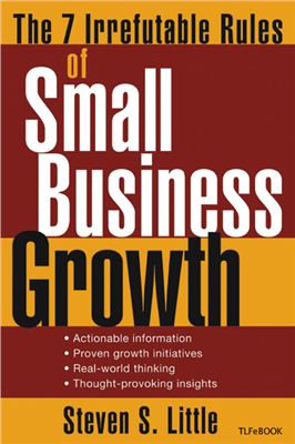 Little S. The 7 Irrefutable Rules of Small Business Growth