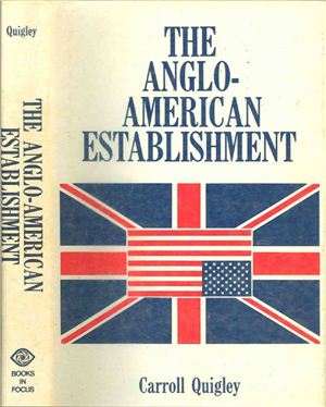 Quigley Carroll. Anglo-American Establishment: from Rhodes to Cliveden