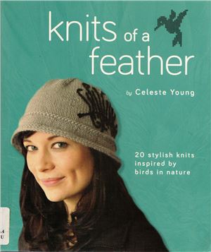 Young C. Knits of a Feather: 20 Stylish Knits Inspired by Birds in Nature