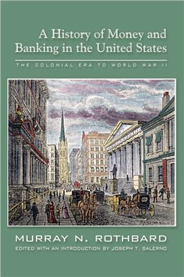 Murray N.Rothbard. A history of money and banking in the United States