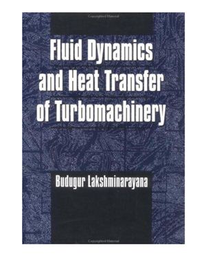 Lakshminarayana B. Fluid Dynamics and Heat Transfer of Turbomachinery
