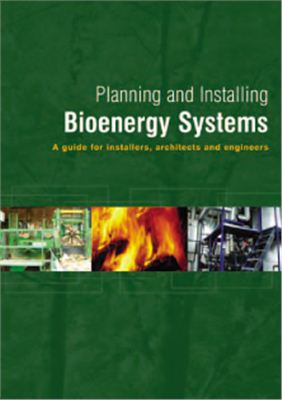 German Solar Energy Society, Ecofys. Planning and Installing Bioenergy Systems: A Guide for Installers, Architects and Engineers