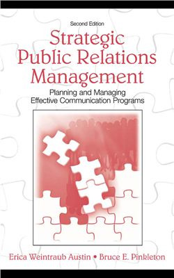 Austin E W., Pinkleton B.E. Strategic Public Relations Management. Planning and Managing Effective Communication Programs