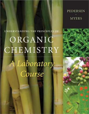 Pedersen S.F., Myers A.M. Understanding the Principles of Organic Chemistry. A Laboratory Course