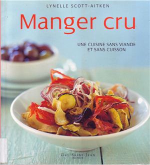 Scott-Aitken L. Manger cru: Une cuisine sans viande et sans cuisson