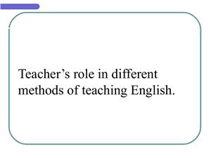 Teacher’s role in different methods of teaching English