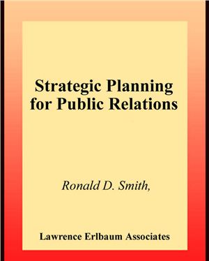 Ronald D. Smith. Strategic Planning for Public Relations