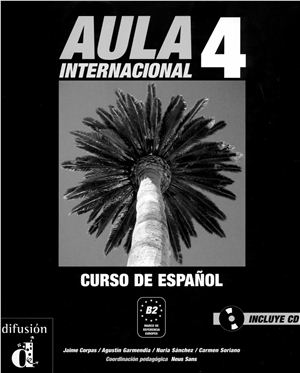 Corpas J., Carmendia A., Soriano C. Aula Internacional 4 (Nivel B2)