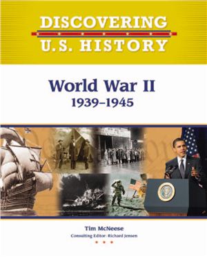 McNeeze T. World War II 1939-1945 (Discovering U.S. History)