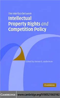 Anderman S.D.The Interface Between Intellectual Property Rights and Competition Policy