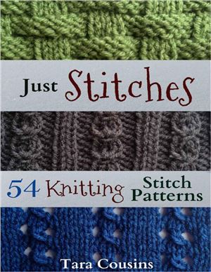 Cousins Tara. Just Stitches: 54 Knitting Stitch Patterns