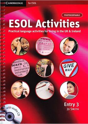 Smith Jo. ESOL Activities. Practical language activities for living in the UK and Ireland (Entry 3)