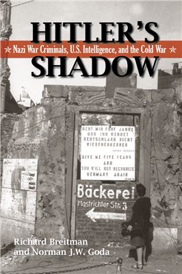 Breitman Richard. Hitler's Shadow: Nazi War Criminals, U.S. Intelligence, and the Cold War