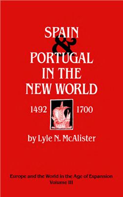 McAlister Lyle N. Spain and Portugal in the New World, 1492-1700 (Europe &amp; the World in the Age of Expansion. Volume III)