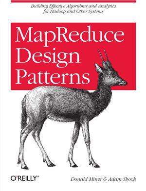 Miner D., Shook A. MapReduce Design Patterns: Building Effective Algorithms and Analytics for Hadoop and Other Systems