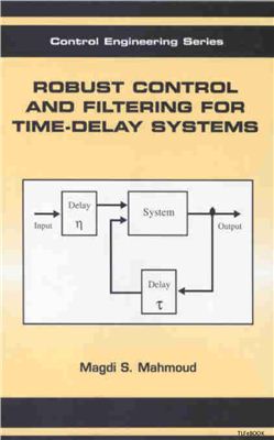 Mahmoud M.S. Robust Control and Filtering for Time-Delay Systems