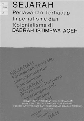 Alfian Ibrahim T. (ed.) Sejarah Perlawanan terhadap Kolonialisme dan Imperialisme di Daerah Aceh