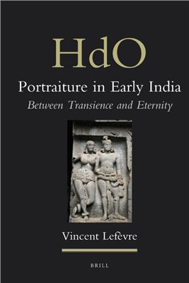 Lef?vre Vincent. Portraiture in Early India: Between Transience and Eternity