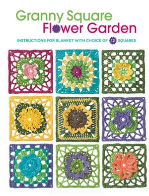Hubert M. Granny Square Flower Garden: Instructions for Blanket with Choice of 12 Squares