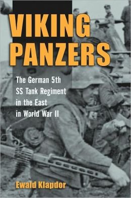 Ewald Klapdor, Viking Panzers: the German 5th SS Tank Regiment in the East in World War II, Stackpole Books 2011